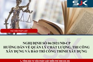 NGHỊ ĐỊNH SỐ 06/2021/NĐ-CP HƯỚNG DẪN VỀ QUẢN LÝ CHẤT LƯỢNG, THI CÔNG XÂY DỰNG VÀ BẢO TRÌ CÔNG TRÌNH XÂY DỰNG