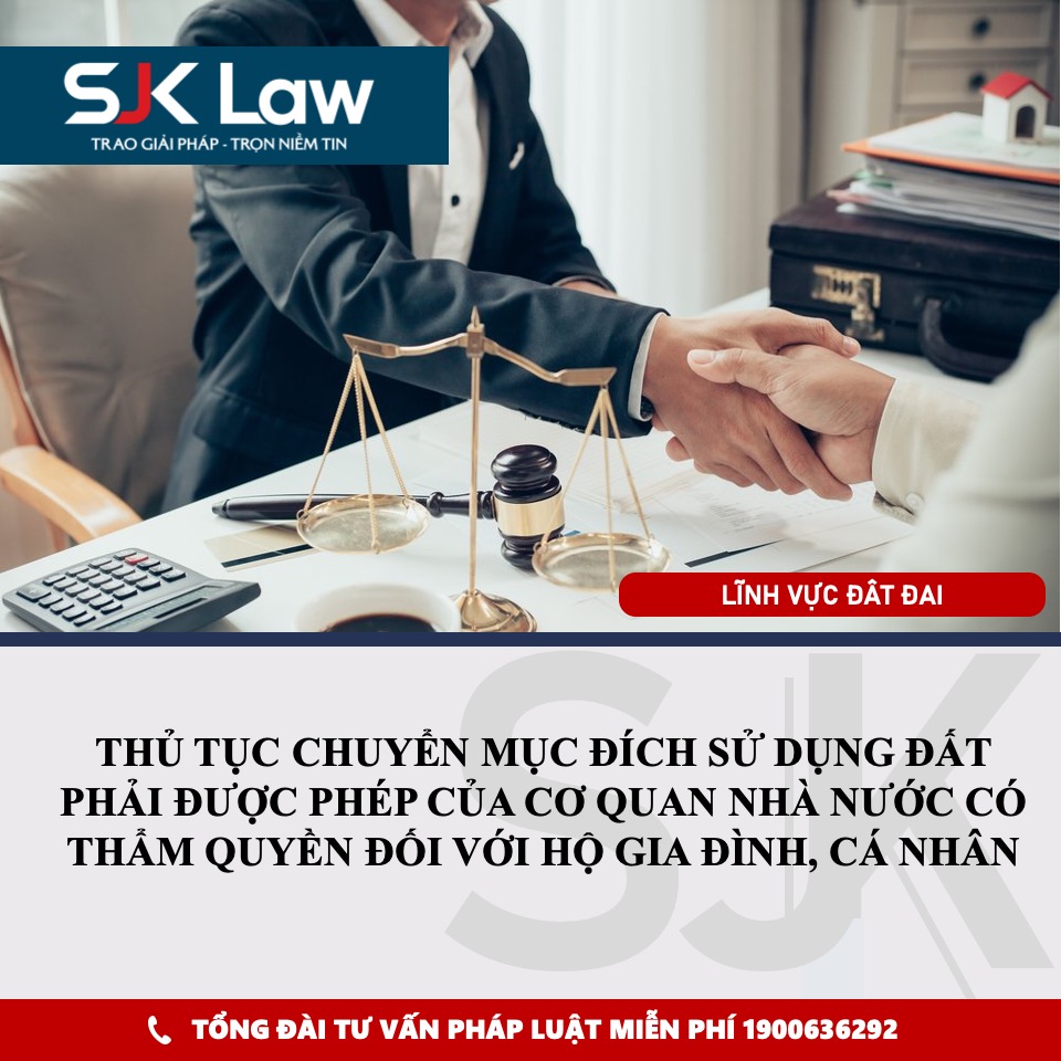 THỦ TỤC CHUYỂN MỤC ĐÍCH SỬ DỤNG ĐẤT PHẢI ĐƯỢC PHÉP CỦA CƠ QUAN NHÀ NƯỚC CÓ THẨM QUYỀN ĐỐI VỚI HỘ GIA ĐÌNH, CÁ NHÂN