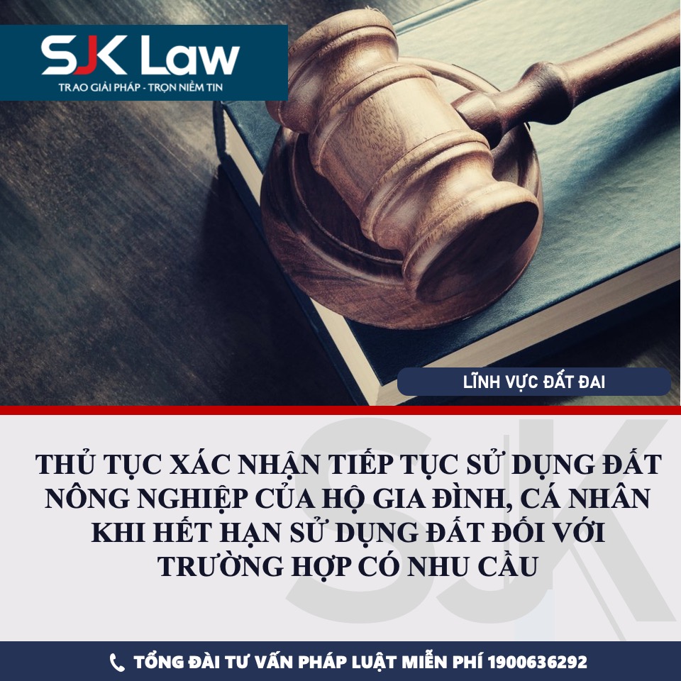 THỦ TỤC XÁC NHẬN TIẾP TỤC SỬ DỤNG ĐẤT NÔNG NGHIỆP CỦA HỘ GIA ĐÌNH, CÁ NHÂN KHI HẾT HẠN SỬ DỤNG ĐẤT ĐỐI VỚI TRƯỜNG HỢP CÓ NHU CẦU