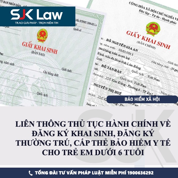 LIÊN THÔNG THỦ TỤC HÀNH CHÍNH VỀ ĐĂNG KÝ KHAI SINH, ĐĂNG KÝ THƯỜNG TRÚ, CẤP THẺ BẢO HIỂM Y TẾ CHO TRẺ EM DƯỚI 6 TUỔI