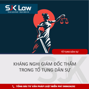 KHÁNG NGHỊ GIÁM ĐỐC THẨM TRONG TỐ TỤNG DÂN SỰ